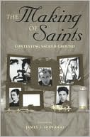 The Making of Saints: Contesting Sacred Ground
