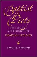Baptist Piety: The Last Will and Testimony of Obadiah Holmes