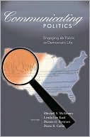 Communicating Politics: Engaging the Public in Democratic Life