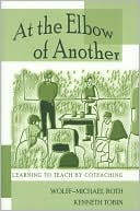 At the Elbow of Another: Learning to Teach by Coteaching (Counterpoints Series: Studies in the Postmodern Theory of Education)