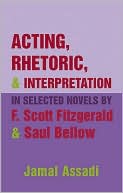 Acting, Rhetoric, and Interpretation in Selected Novels by F. Scott Fitzgerald and Saul Bellow