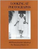 Looking at Photographs: 100 Pictures from the Collection of the Museum of Modern Art