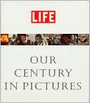 Life: Our Century in Pictures