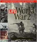 Life - World War 2: History's Greatest Conflict in Pictures