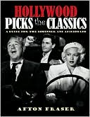Hollywood Picks the Classics: A Guide for the Uninitiated and the Aficionado