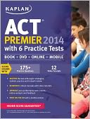 Kaplan ACT 2014 Premier with 6 Practice Tests by Kaplan: Book Cover