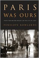 Paris Was Ours by Penelope Rowlands: NOOK Book Cover