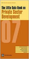 The Little Data Book on Private Sector Development 2007