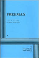 Freeman: A Play in Two Acts