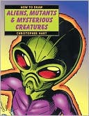 How to Draw Aliens, Mutants and Mysterious Creatures