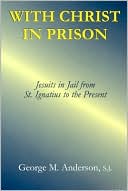 With Christ in Prison: From St. Ignatius to the Present