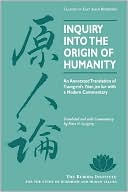Inquiry Into the Origin of Humanity: An Annotated Translation of Tsung-Mi's Yuan Jen Lun with a Modern Commentary