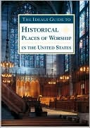 The Ideals Guide to Historical Places of Worship in the United States