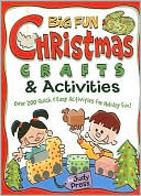 Big Fun Christmas Crafts and Activities: Over 200 Quick and Easy Activities for Holiday Fun!