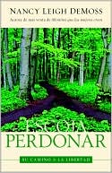 Escoja perdonar: Su camino a la libertad (Choosing Forgiveness: Your Journey to Freedom)