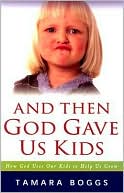 download And Then God Gave Us Kids : How God Uses Our Kids to Help Us Grow book