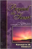 Beyond the Sunset: 25 Hymn Stories Celebrating the Hope of Heaven
