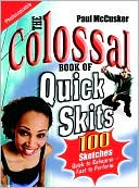 The Colossal Book of Quick Skits: Bite-Sized Plays to Provoke and Ponder
