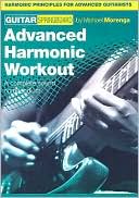 Advanced Harmonic Workout-Guitar: A Complete Sound Compendium
