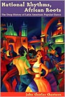 National Rhythms, African Roots: The Deep History of Latin American Popular Dance