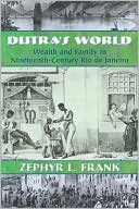 Dutra's World Wealth and Family in Nineteenthcentury Rio de Janeiro