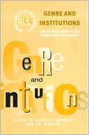 Genre and Institutions: Social Processes in the Workplace and School