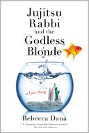 Jujitsu Rabbi and the Godless Blonde by Rebecca Dana: Book Cover