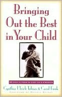 Bringing out the Best in Your Child: 80 Ways to Focus on Every Kid's Strengths