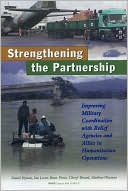 Strengthening the Partnership: Improving Military Coordination with Relief Agencies and Allies in Humanitarian Operations
