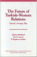 The Future of Turkish-Western Relations: Toward A Strategic Plan
