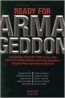 Ready for Armageddon: Proceedings of the 2001 RAND Arroyo-Joint ACTD-CETO-USMC Nonlethal and Urban Operations Program Urban Operations Conference