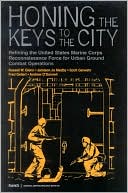 Honing the Keys to the City: Refining the United States Marine Corps Reconnaissance Force for Urban Ground Combat Operations