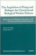 The Acquisition of Drug and Biologics for Chemical and Biological Warfare Defense: Department of Defense Interactions with the Food and Drug Administration