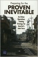 Preparing for the Proven Inevitable: An Urban Operations Training Strategy for America's Joint Force