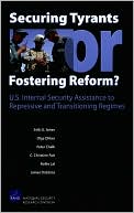 Securg Tyrants or Fostering Reform?: U. S. Internal Security Assistance to Repressive and Transitioning Regimes