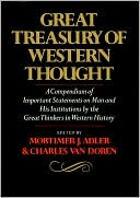 Great Treasury of Western Thought: A Compendium of Important Statements on Man and His Institutions by the Great Thinkers in Western History