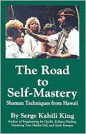 The Road to Self-Mastery: Shaman Techniques from Hawaii