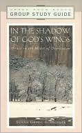 In the Shadow of God's Wings: Group Study Guide