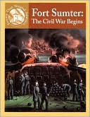 Fort Sumter: The Civil War Begins