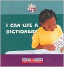 I Can Use a Dictionary (I Can Do It! Series)