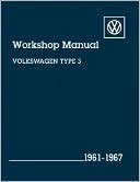 Volkswagen Type 3 Workshop Manual: Including Fastback, Squareback, Notchback and Type 3 Karmann Ghia 1500 Coupe: 1961-1967