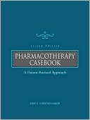 Pharmacotherapy Casebook: A Patient-Focused Approach