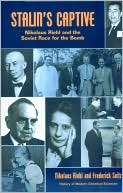 Stalin's Captive: Nikolaus Riehl and the Soviet Race for the Bomb