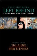 The Illustrated Left Behind: A Graphic Novel of the Earth's Last Days