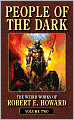 People of the Dark (Weird Works of Robert E. Howard, Volume 3)