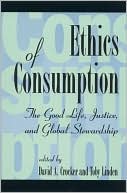 The Ethics of Consumption: The Good Life, Justice and Global Stewardship