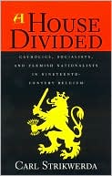A House Divided: Catholics, Socialists, and Flemish Nationalists in Nineteenth Century Belgium