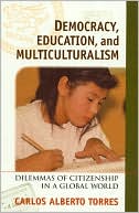 Democracy, Education and Multiculturalism: Dilemmas of Citizenship in a Global World