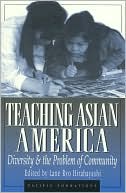 Teaching Asian America : Diversity and the Problem of Community: Diversity and the Problem of Community