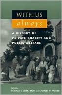 With Us Always: A History of Private Charity & Public Welfare